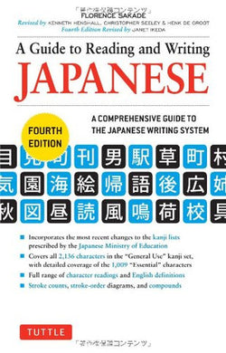A GUIDE TO READING AND WRITING JAPANESE: FOURTH EDITION