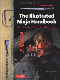 THE ILLUSTRATED NINJA HANDBOOK: HIDDEN TECHNIQUES OF NINJUTSU