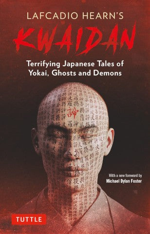 LAFCADIO HEARN'S KWAIDAN: TERRIFYING JAPANESE TALES OF YOKAI, GHOSTS, AND DEMONS
