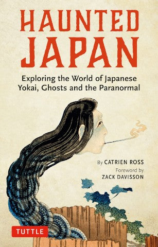 HAUNTED JAPAN: EXPLORING THE WORLD OF JAPANESE YOKAI, GHOSTS AND THE PARANORMAL
