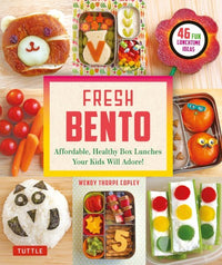 FRESH BENTO: AFFORDABLE, HEALTHY BOX LUNCHES YOUR KIDS WILL ADORE (46 BENTO BOXES)