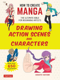 HOW TO CREATE MANGA: DRAWING ACTION SCENS AND CHARACTERS