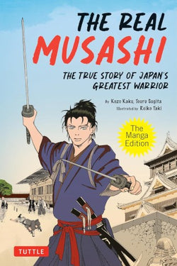 THE REAL MUSASHI: THE MANGA EDITION