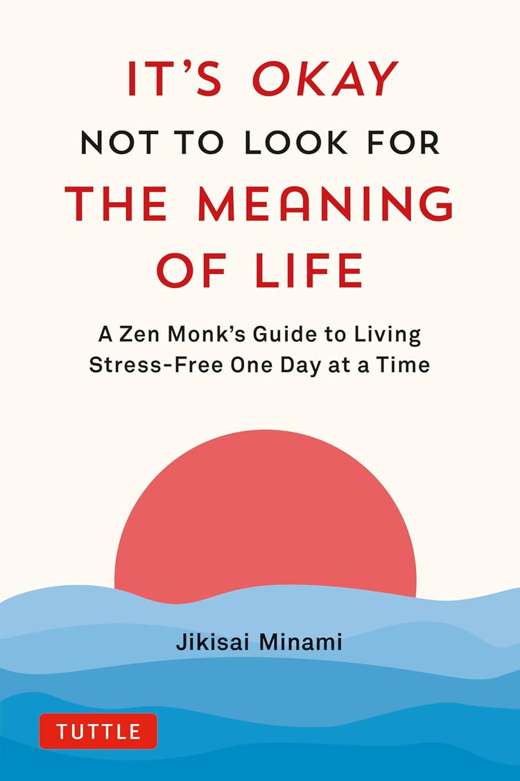 IT'S OKAY NOT TO LOOK FOR THE MEANING OF LIFE