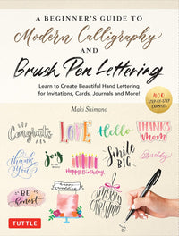 A BEGINNER'S GUIDE TO MODERN CALLIGRAPHY & BRUSH PEN LETTERING