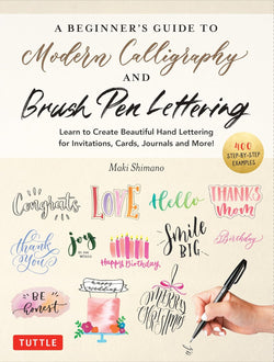 A BEGINNER'S GUIDE TO MODERN CALLIGRAPHY & BRUSH PEN LETTERING