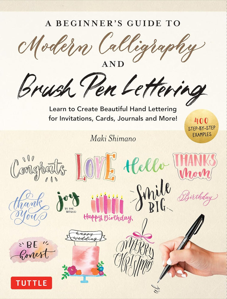 A BEGINNER'S GUIDE TO MODERN CALLIGRAPHY & BRUSH PEN LETTERING