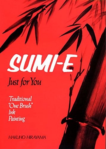 SUMI-E JUST FOR YOU: TRADITIONAL ONE BRUSH INK PAINTING